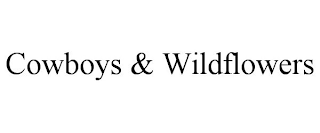 COWBOYS & WILDFLOWERS