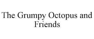 THE GRUMPY OCTOPUS AND FRIENDS