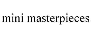 MINI MASTERPIECES