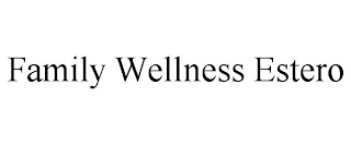 FAMILY WELLNESS ESTERO