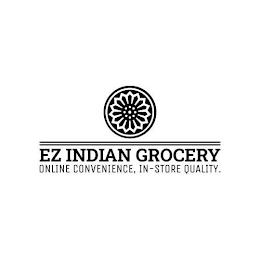 EZ INDIAN GROCERY ONLINE CONVENIENCE, IN-STORE QUALITY.