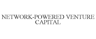 NETWORK-POWERED VENTURE CAPITAL