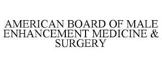 AMERICAN BOARD OF MALE ENHANCEMENT MEDICINE & SURGERY