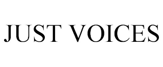 JUST VOICES