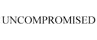 UNCOMPROMISED