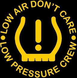 LOW AIR DON'T CARE LOW PRESSURE CREW