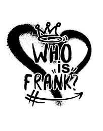 WHO "IS" FRANK?