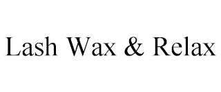 LASH WAX & RELAX