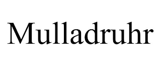 MULLADRUHR