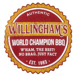 AUTHENTIC WILLINGHAM'S WORLD CHAMPION BBQ W'HAM; THE BEST! NO BRAG, JUST FACT · EST. 1983 ·