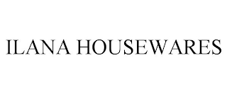 ILANA HOUSEWARES