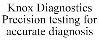 KNOX DIAGNOSTICS PRECISION TESTING FOR ACCURATE DIAGNOSIS