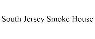 SOUTH JERSEY SMOKE HOUSE