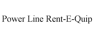 POWER LINE RENT-E-QUIP