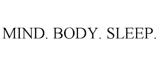 MIND. BODY. SLEEP.