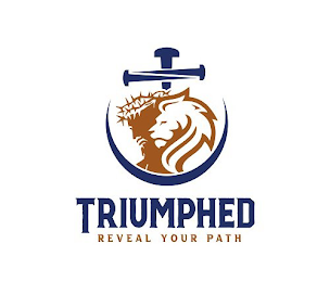 TRIUMPHED REVEAL YOUR PATH