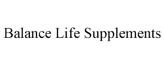 BALANCE LIFE SUPPLEMENTS