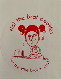 NAT THE BRAT COOKIES FOR THE LITTLE BRAT IN YOU!