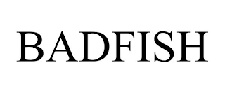 BADFISH