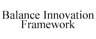 BALANCE INNOVATION FRAMEWORK