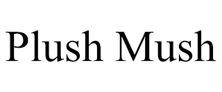 PLUSH MUSH