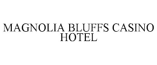 MAGNOLIA BLUFFS CASINO HOTEL
