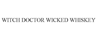 WITCH DOCTOR WICKED WHISKEY