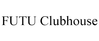 FUTU CLUBHOUSE