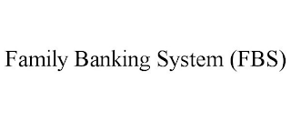 FAMILY BANKING SYSTEM (FBS)