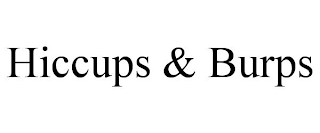 HICCUPS & BURPS