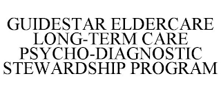 GUIDESTAR ELDERCARE LONG-TERM CARE PSYCHO-DIAGNOSTIC STEWARDSHIP PROGRAM