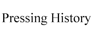 PRESSING HISTORY