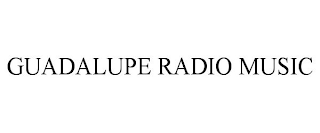 GUADALUPE RADIO MUSIC