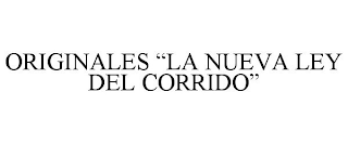 ORIGINALES "LA NUEVA LEY DEL CORRIDO"