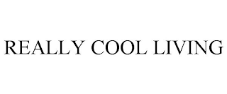 REALLY COOL LIVING