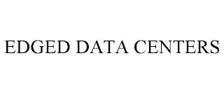 EDGED DATA CENTERS