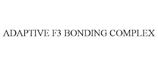 ADAPTIVE F3 BONDING COMPLEX