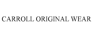 CARROLL ORIGINAL WEAR