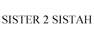 SISTER 2 SISTAH