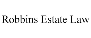 ROBBINS ESTATE LAW