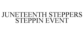 JUNETEENTH STEPPERS STEPPIN EVENT