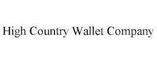 HIGH COUNTRY WALLET COMPANY