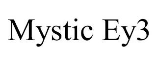 MYSTIC EY3