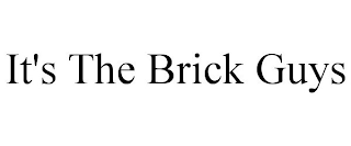 IT'S THE BRICK GUYS