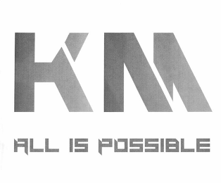 KM ALL IS POSSIBLE