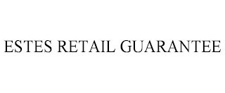 ESTES RETAIL GUARANTEE