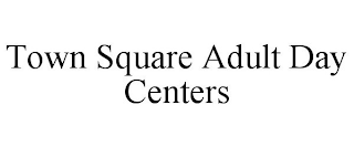 TOWN SQUARE ADULT DAY CENTERS
