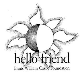 HELLO FRIEND ENNIS WILLIAM COSBY FOUNDATION