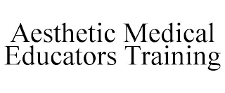 AESTHETIC MEDICAL EDUCATORS TRAINING