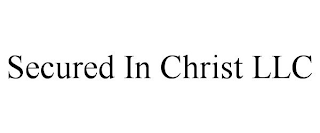 SECURED IN CHRIST LLC